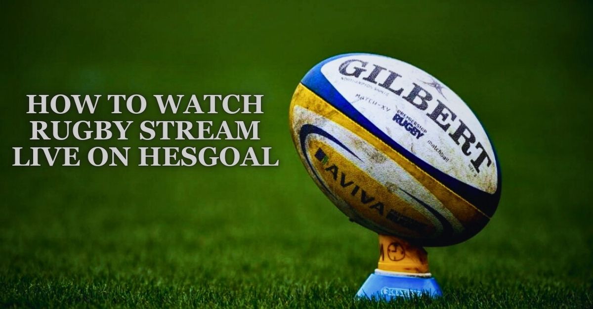 Rugby Stream Live on Hesgoal
